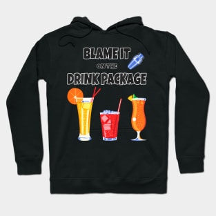 Cruise Blame It On The Drink Package For Vacation Trip Hoodie